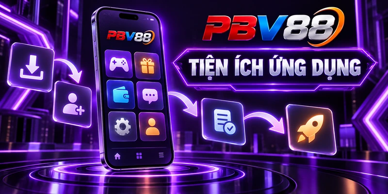 PBV88 Chính Hãng – Link Tải PBV88 Mới Nhất, Không Bị Chặn 32 TIỆN ÍCH ỨNG DỤNG