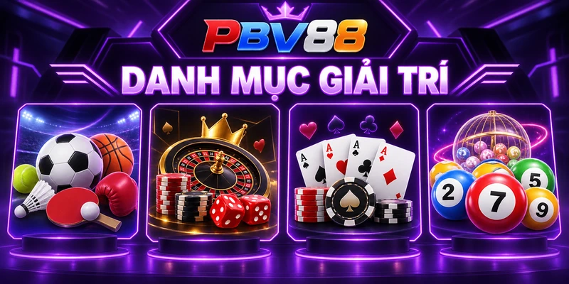 PBV88 Chính Hãng – Link Tải PBV88 Mới Nhất, Không Bị Chặn 30 DANH MỤC GIẢI TRÍ